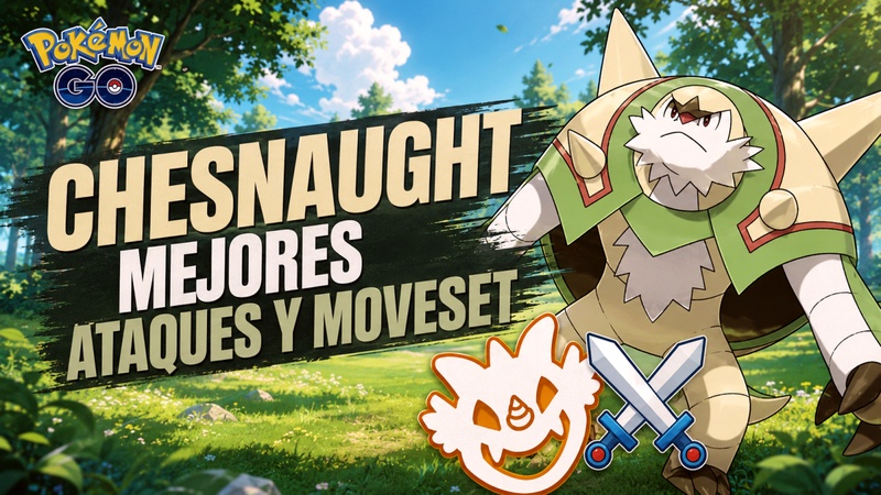 chesnaught-pokemon-go-mejores-ataques